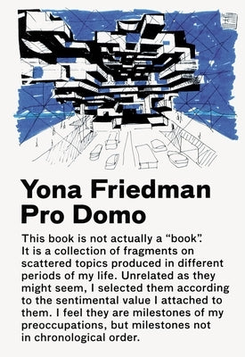 Yona Friedman / Pro Domo by Friedman, Yona