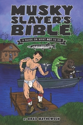 Musky Slayer's Bible: A Guide On What Not To Do by Williams, Shawn Brook