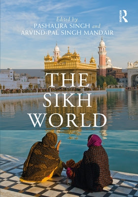 The Sikh World by Singh, Pashaura