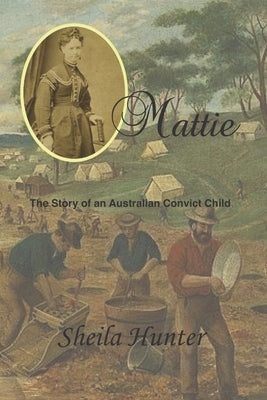 Mattie: Story of an Australian Convict Child by Powter, Sara G.