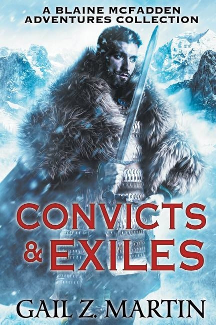 Convicts and Exiles: A Blaine McFadden Adventures Collection by Martin, Gail Z.