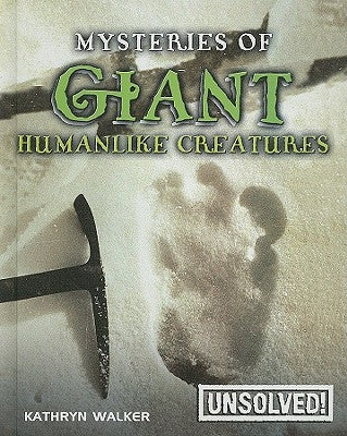 Mysteries of Giant Humanlike Creatures by Walker, Kathryn