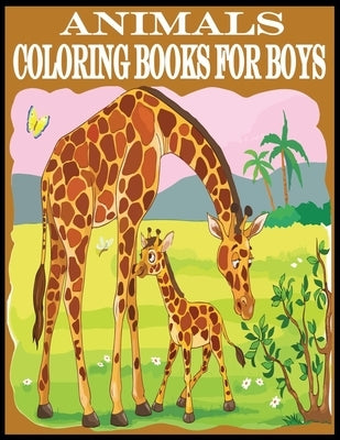 Animals Coloring Books For Boys: Amazing Coloring Books For Boys.80 Pages Unique Books For Animals Lovers Kids by Choice, Kids