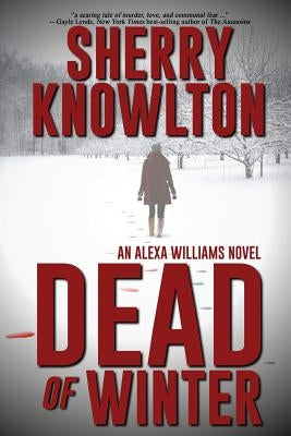 Dead of Winter: An Alexa Williams Novel by Knowlton, Sherry