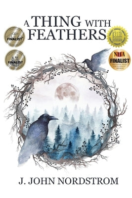 A Thing With Feathers by Nordstrom, J. John