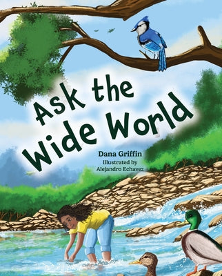 Ask the Wide World by Griffin, Dana