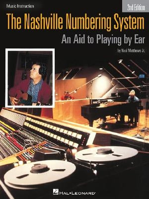 The Nashville Numbering System: An Aid to Playing by Ear by Matthews Jr. Neil