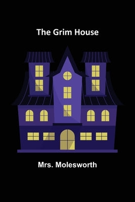 The Grim House by Molesworth