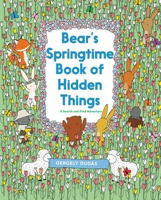 Bear's Springtime Book of Hidden Things: An Easter and Springtime Book for Kids by Dudás, Gergely