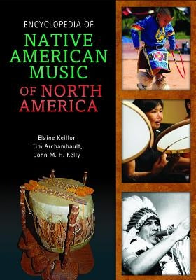 Encyclopedia of Native American Music of North America by Archambault, Timothy