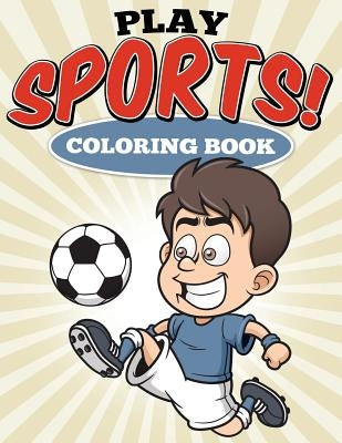 Play Sports! Coloring Book by G, Uncle