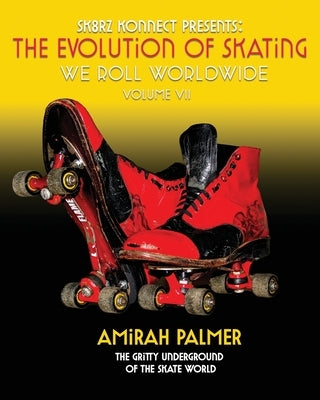 The Evolution of Skating Vol 7: We Roll Worldwide by Ferguson, Terrell