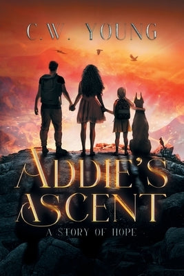 Addie's Ascent: A Story of Hope by Young, C. W.