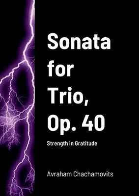 Sonata for Trio, Op. 40: Strength in Gratitude by Chachamovits, Abraham