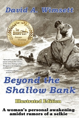 Beyond the Shallow Bank: Illustrated Edition of a woman's personal awakening amidst rumors of a selkie by Wimsett, David