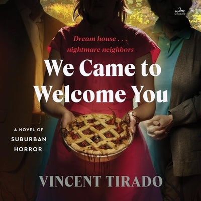 We Came to Welcome You: A Novel of Suburban Horror by Tirado, Vincent