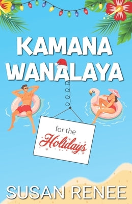 Kamana Wanalaya for the Holidays: A Grinchy/Sunshine Holiday Romance by Renee, Susan