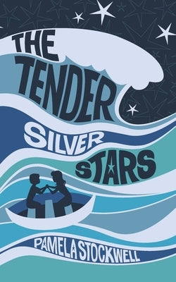 The Tender Silver Stars by Stockwell, Pamela