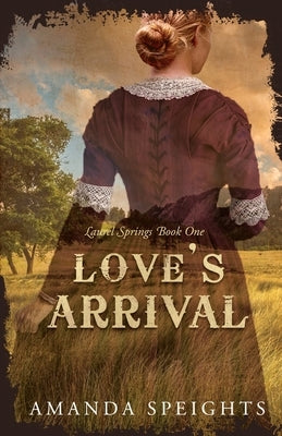 Love's Arrival by Speights, Amanda