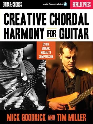 Creative Chordal Harmony for Guitar: Using Generic Modality Compression (Book/Online Audio) by Goodrick, Mick