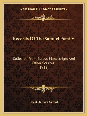 Records Of The Samuel Family: Collected From Essays, Manuscripts And Other Sources (1912) by Samuel, Joseph Bunford