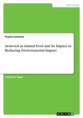 Seaweed as Animal Feed and its Impact in Reducing Environmental Impact by Lemessa, Feyisa