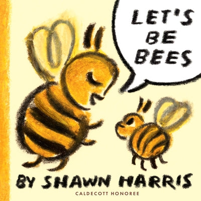 Let's Be Bees by Harris, Shawn