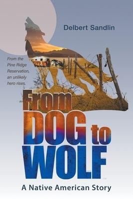 From Dog to Wolf by Sandlin, Delbert