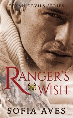 Ranger's Wish: A Texan Devils White Christmas Romance by Aves, Sofia