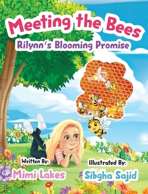 Meeting the Bees: Rilynn's Blooming Promise by Lakes, Mimi