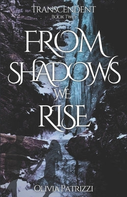 From Shadows we Rise by Patrizzi, Olivia