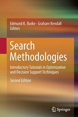 Search Methodologies: Introductory Tutorials in Optimization and Decision Support Techniques by Burke, Edmund K.