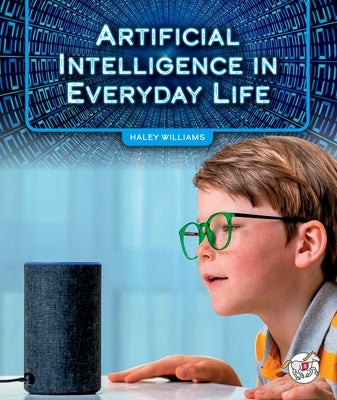 Artificial Intelligence in Everyday Life by Williams, Haley