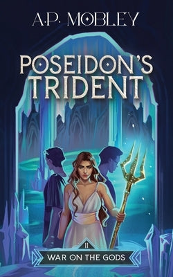 Poseidon's Trident by Mobley, A. P.