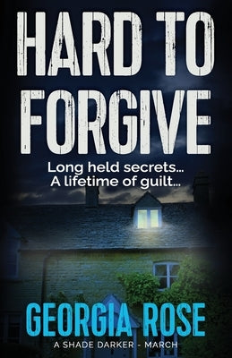 Hard to Forgive: (A Shade Darker Book 3) by Rose, Georgia