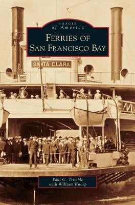 Ferries on San Francisco Bay by Trimble, Paul C.