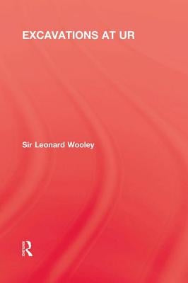 Excavations at Ur by Woolley, Sir Leonard