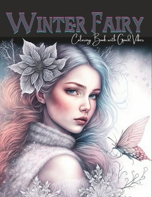 Winter Fairy Coloring Book with Goog Vibes: Fairies Grayscale Coloring Book for Adults by Fly, Blue Bird