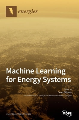 Machine Learning for Energy Systems by Sidorov, Denis