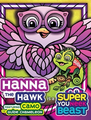 Hanna the Hawk is a Super Youneek Beast: A Children's Book Featuring a Visually Impaired Character with a Service Animal that Explore the World Togeth by Davis, Beth