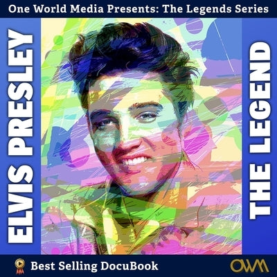 Elvis Presley: The Legend by Media, One World