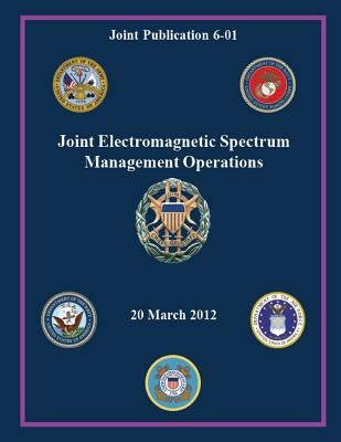 Joint Electromagnetic Spectrum Management Operations by Joint Publication