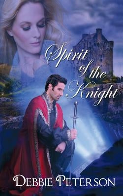 Spirit of the Knight by Peterson, Debbie