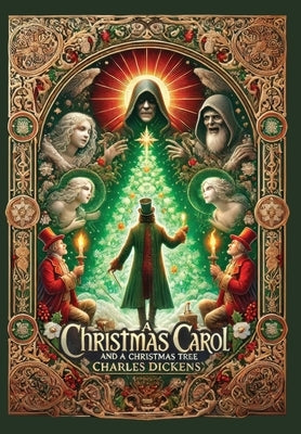 A Christmas Carol and A Christmas Tree (Collector's Edition) (Illustrated) (Laminated Hardback with Jacket) by Dickens, Charles