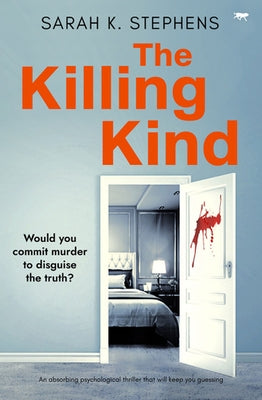 The Killing Kind: An absorbing psychological thriller that will keep you guessing by Stephens, Sarah K.