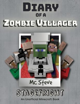 Diary of a Minecraft Zombie Villager: Book 2 - Stagefright by Steve, MC