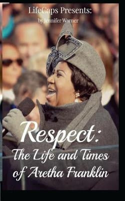 Respect: The Life and Times of Aretha Franklin by Lifecaps