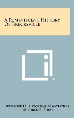 A Reminiscent History of Brecksville by Brecksville Historical Association