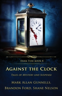 Against the Clock: Tales of Mystery and Suspense by Gunnells, Mark Allan