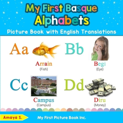 My First Basque Alphabets Picture Book with English Translations: Bilingual Early Learning & Easy Teaching Basque Books for Kids by S, Amaya